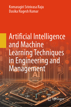 Buchcover Artificial Intelligence and Machine Learning Techniques in Engineering and Management | Komaragiri Srinivasa Raju | EAN 9789819626212 | ISBN 981-9626-21-8 | ISBN 978-981-9626-21-2