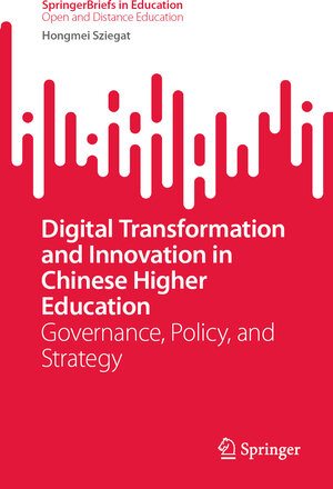 Buchcover Digital Transformation and Innovation in Chinese Higher Education | Hongmei Sziegat | EAN 9789819626502 | ISBN 981-9626-50-1 | ISBN 978-981-9626-50-2