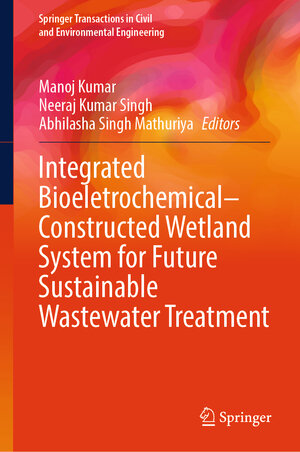 Buchcover Integrated Bioeletrochemical–Constructed Wetland System for Future Sustainable Wastewater Treatment  | EAN 9789819628131 | ISBN 981-9628-13-X | ISBN 978-981-9628-13-1