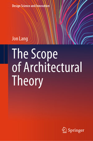 Buchcover The Scope of Architectural Theory | Jon Lang | EAN 9789819636907 | ISBN 981-9636-90-6 | ISBN 978-981-9636-90-7