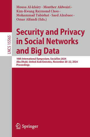 Buchcover Security and Privacy in Social Networks and Big Data  | EAN 9789819637744 | ISBN 981-9637-74-0 | ISBN 978-981-9637-74-4