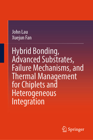 Buchcover Hybrid Bonding, Advanced Substrates, Failure Mechanisms, and Thermal Management for Chiplets and Heterogeneous Integration | John Lau | EAN 9789819641666 | ISBN 981-9641-66-7 | ISBN 978-981-9641-66-6