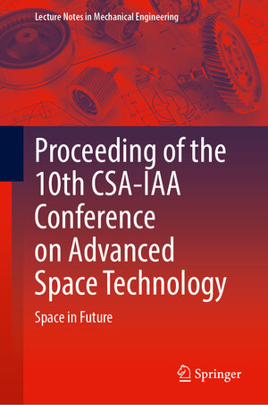 Buchcover Proceeding of the 10th CSA-IAA Conference on Advanced Space Technology  | EAN 9789819646524 | ISBN 981-9646-52-9 | ISBN 978-981-9646-52-4