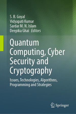 Buchcover Quantum Computing, Cyber Security and Cryptography | EAN 9789819649471 | ISBN 981-9649-47-1 | ISBN 978-981-9649-47-1