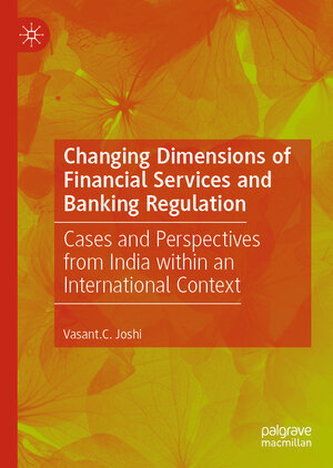 Buchcover Changing Dimensions of Financial Services and Banking Regulation | Vasant .C. Joshi | EAN 9789819654437 | ISBN 981-9654-43-2 | ISBN 978-981-9654-43-7