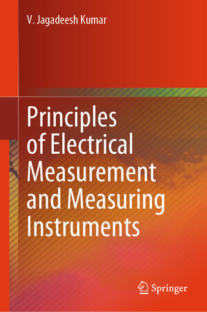 Buchcover Principles of Electrical Measurement and Measuring Instruments | V. Jagadeesh Kumar | EAN 9789819654758 | ISBN 981-9654-75-0 | ISBN 978-981-9654-75-8