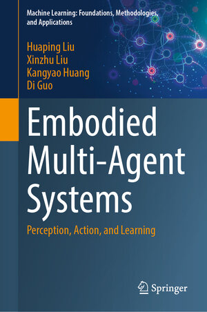 Buchcover Embodied Multi-Agent Systems | Huaping Liu | EAN 9789819658701 | ISBN 981-9658-70-5 | ISBN 978-981-9658-70-1