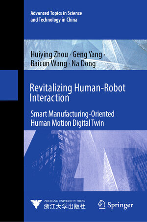 Buchcover Revitalizing Human-Robot Interaction | Huiying Zhou | EAN 9789819661381 | ISBN 981-9661-38-2 | ISBN 978-981-9661-38-1