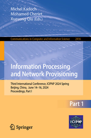 Buchcover Information Processing and Network Provisioning | EAN 9789819664672 | ISBN 981-9664-67-5 | ISBN 978-981-9664-67-2