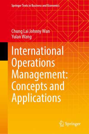 Buchcover International Operations Management: Concepts and Applications | Chung Lai Johnny Wan | EAN 9789819666652 | ISBN 981-9666-65-1 | ISBN 978-981-9666-65-2