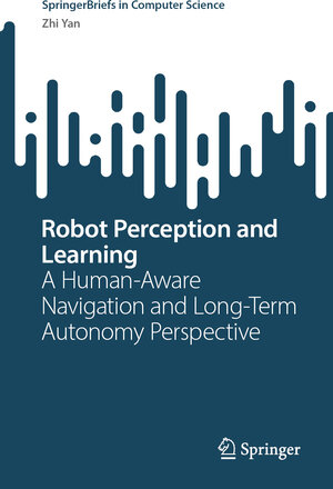 Buchcover Robot Perception and Learning | Zhi Yan | EAN 9789819670949 | ISBN 981-9670-94-2 | ISBN 978-981-9670-94-9