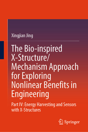 Buchcover The Bio-inspired X-Structure/Mechanism Approach for Exploring Nonlinear Benefits in Engineering | Xingjian Jing | EAN 9789819673483 | ISBN 981-9673-48-8 | ISBN 978-981-9673-48-3