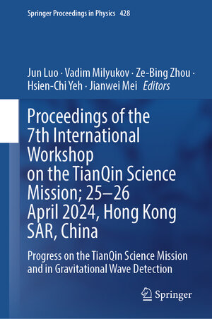 Buchcover Proceedings of the 7th International Workshop on the TianQin Science Mission; 25–26 April 2024, Hong Kong SAR, China  | EAN 9789819678020 | ISBN 981-9678-02-1 | ISBN 978-981-9678-02-0