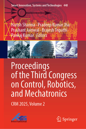 Buchcover Proceedings of the Third Congress on Control, Robotics, and Mechatronics  | EAN 9789819681259 | ISBN 981-9681-25-1 | ISBN 978-981-9681-25-9