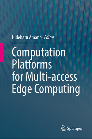 Buchcover Computation Platforms for Multi-access Edge Computing | EAN 9789819689347 | ISBN 981-9689-34-1 | ISBN 978-981-9689-34-7