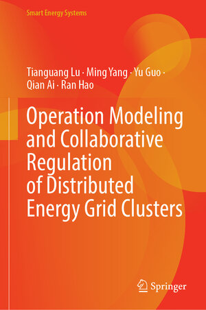 Buchcover Operation Modeling and Collaborative Regulation of Distributed Energy Grid Clusters | Tianguang Lu | EAN 9789819699414 | ISBN 981-9699-41-X | ISBN 978-981-9699-41-4