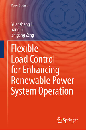 Buchcover Flexible Load Control for Enhancing Renewable Power System Operation | Yuanzheng Li | EAN 9789819703111 | ISBN 981-9703-11-5 | ISBN 978-981-9703-11-1
