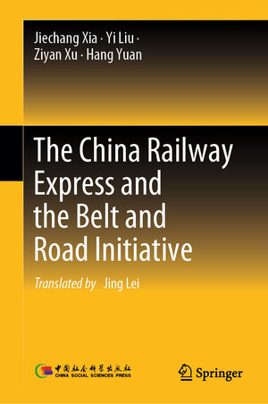 Buchcover The China Railway Express and the Belt and Road Initiative | Jiechang Xia | EAN 9789819709632 | ISBN 981-9709-63-6 | ISBN 978-981-9709-63-2