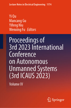 Buchcover Proceedings of 3rd 2023 International Conference on Autonomous Unmanned Systems (3rd ICAUS 2023) | EAN 9789819710904 | ISBN 981-9710-90-1 | ISBN 978-981-9710-90-4