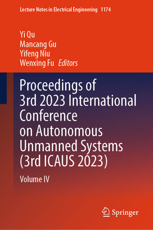 Buchcover Proceedings of 3rd 2023 International Conference on Autonomous Unmanned Systems (3rd ICAUS 2023)  | EAN 9789819710911 | ISBN 981-9710-91-X | ISBN 978-981-9710-91-1