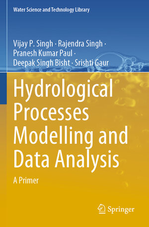 Buchcover Hydrological Processes Modelling and Data Analysis | Vijay P. Singh | EAN 9789819713189 | ISBN 981-9713-18-8 | ISBN 978-981-9713-18-9