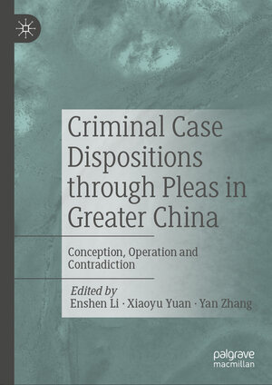 Buchcover Criminal Case Dispositions through Pleas in Greater China  | EAN 9789819718566 | ISBN 981-9718-56-2 | ISBN 978-981-9718-56-6