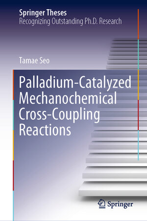 Buchcover Palladium-Catalyzed Mechanochemical Cross-Coupling Reactions | Tamae Seo | EAN 9789819719907 | ISBN 981-9719-90-9 | ISBN 978-981-9719-90-7