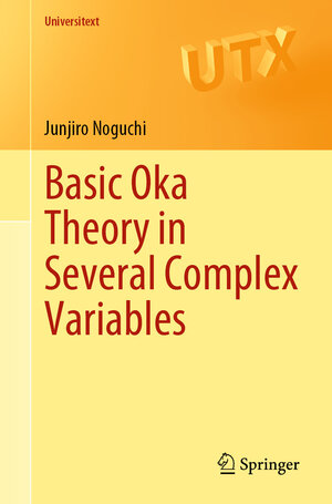 Buchcover Basic Oka Theory in Several Complex Variables | Junjiro Noguchi | EAN 9789819720552 | ISBN 981-9720-55-9 | ISBN 978-981-9720-55-2