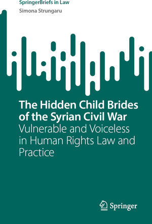 Buchcover The Hidden Child Brides of the Syrian Civil War | Simona Strungaru | EAN 9789819721597 | ISBN 981-9721-59-8 | ISBN 978-981-9721-59-7