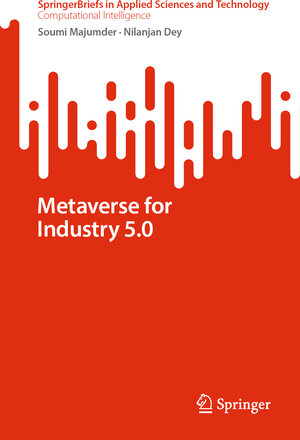 Buchcover Metaverse for Industry 5.0 | Soumi Majumder | EAN 9789819724543 | ISBN 981-9724-54-6 | ISBN 978-981-9724-54-3