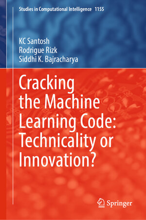 Buchcover Cracking the Machine Learning Code: Technicality or Innovation? | KC Santosh | EAN 9789819727209 | ISBN 981-9727-20-0 | ISBN 978-981-9727-20-9