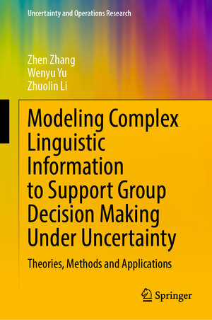 Buchcover Modeling Complex Linguistic Information to Support Group Decision Making Under Uncertainty | Zhen Zhang | EAN 9789819735846 | ISBN 981-9735-84-X | ISBN 978-981-9735-84-6