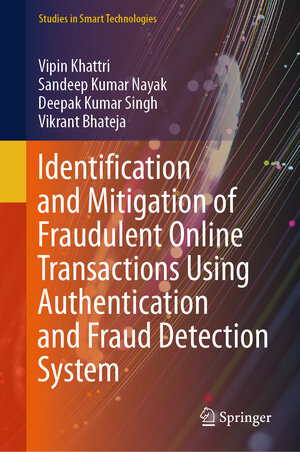 Buchcover Identification and Mitigation of Fraudulent Online Transactions Using Authentication and Fraud Detection System | Vipin Khattri | EAN 9789819748877 | ISBN 981-9748-87-9 | ISBN 978-981-9748-87-7