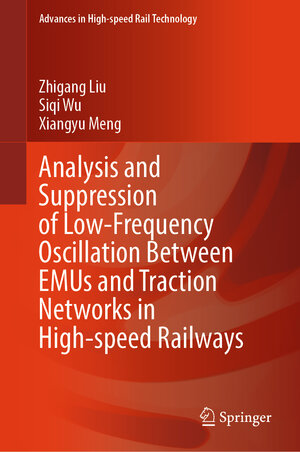 Buchcover Analysis and Suppression of Low-Frequency Oscillation Between EMUs and Traction Networks in High-speed Railways | Zhigang Liu | EAN 9789819757374 | ISBN 981-9757-37-1 | ISBN 978-981-9757-37-4