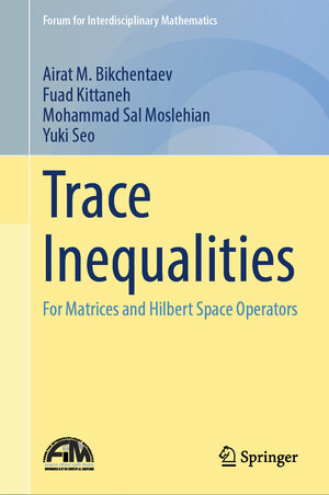 Buchcover Trace Inequalities | Airat M. Bikchentaev | EAN 9789819765195 | ISBN 981-9765-19-6 | ISBN 978-981-9765-19-5