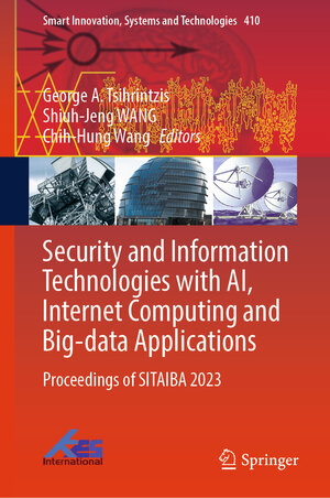 Buchcover Security and Information Technologies with AI, Internet Computing and Big-data Applications | EAN 9789819777853 | ISBN 981-9777-85-2 | ISBN 978-981-9777-85-3