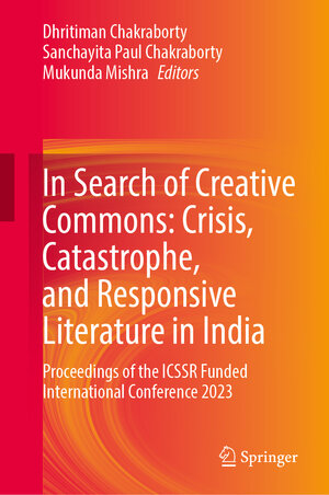 Buchcover In Search of Creative Commons: Crisis, Catastrophe, and Responsive Literature in India  | EAN 9789819779772 | ISBN 981-9779-77-4 | ISBN 978-981-9779-77-2