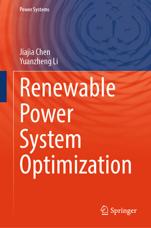 Buchcover Renewable Power System Optimization | Jiajia Chen | EAN 9789819781324 | ISBN 981-9781-32-9 | ISBN 978-981-9781-32-4