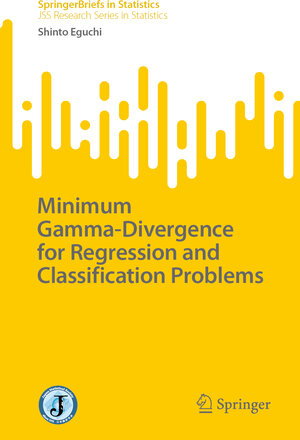 Buchcover Minimum Gamma-Divergence for Regression and Classification Problems | Shinto Eguchi | EAN 9789819788798 | ISBN 981-9788-79-X | ISBN 978-981-9788-79-8