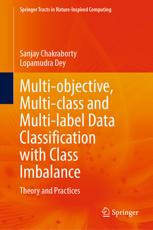 Buchcover Multi-objective, Multi-class and Multi-label Data Classification with Class Imbalance | Sanjay Chakraborty | EAN 9789819796212 | ISBN 981-9796-21-0 | ISBN 978-981-9796-21-2