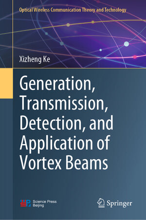 Buchcover Generation, Transmission, Detection, and Application of Vortex Beams | Xizheng Ke | EAN 9789819900749 | ISBN 981-9900-74-3 | ISBN 978-981-9900-74-9