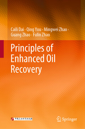Buchcover Principles of Enhanced Oil Recovery | Caili Dai | EAN 9789819901937 | ISBN 981-9901-93-6 | ISBN 978-981-9901-93-7