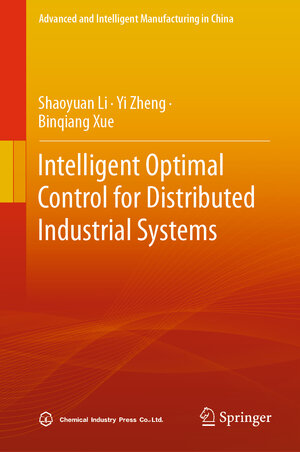 Buchcover Intelligent Optimal Control for Distributed Industrial Systems | Shaoyuan Li | EAN 9789819902675 | ISBN 981-9902-67-3 | ISBN 978-981-9902-67-5
