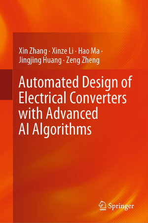 Buchcover Automated Design of Electrical Converters with Advanced AI Algorithms | Xin Zhang | EAN 9789819904594 | ISBN 981-9904-59-5 | ISBN 978-981-9904-59-4