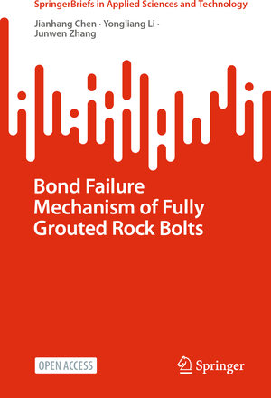 Buchcover Bond Failure Mechanism of Fully Grouted Rock Bolts | Jianhang Chen | EAN 9789819904983 | ISBN 981-9904-98-6 | ISBN 978-981-9904-98-3
