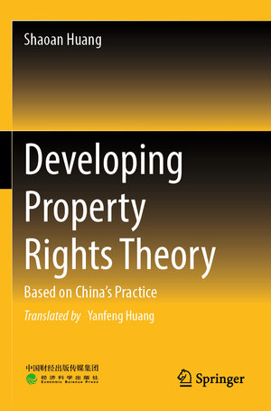 Buchcover Developing Property Rights Theory | Shaoan Huang | EAN 9789819908851 | ISBN 981-9908-85-X | ISBN 978-981-9908-85-1