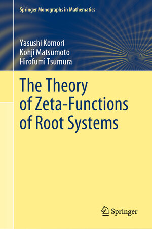 Buchcover The Theory of Zeta-Functions of Root Systems | Yasushi Komori | EAN 9789819909100 | ISBN 981-9909-10-4 | ISBN 978-981-9909-10-0