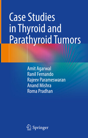 Buchcover Case Studies in Thyroid and Parathyroid Tumors | Amit Agarwal | EAN 9789819909377 | ISBN 981-9909-37-6 | ISBN 978-981-9909-37-7