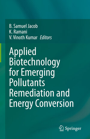 Buchcover Applied Biotechnology for Emerging Pollutants Remediation and Energy Conversion  | EAN 9789819911790 | ISBN 981-9911-79-6 | ISBN 978-981-9911-79-0