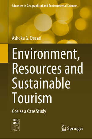 Buchcover Environment, Resources and Sustainable Tourism | Ashoka G. Dessai | EAN 9789819918423 | ISBN 981-9918-42-1 | ISBN 978-981-9918-42-3